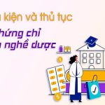 Điều kiện và thủ tục cấp chứng chỉ hành nghề Dược là gì?
